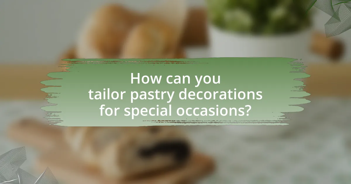How can you tailor pastry decorations for special occasions?